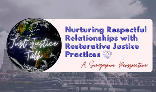 Just Justice Talk: Nurturing Respectful Relationships with Restorative Justice Practices