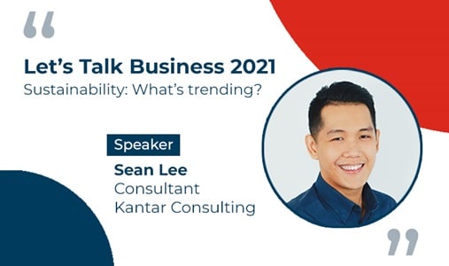 Let's Talk Business 2021 - Seminar 1 Sustainability: What’s trending?