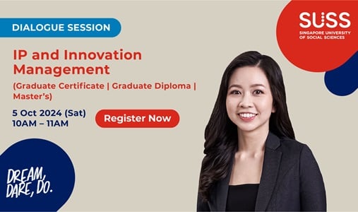 SUSS Dialogue Session: IP and Innovation Management (Graduate Certificate|Graduate Diploma|Master's)